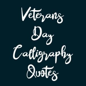 Veterans Day Calligraphy Quotes