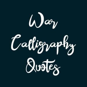 War Calligraphy Quotes