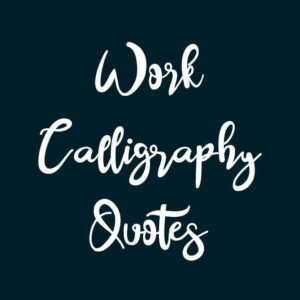 Work Calligraphy Quotes