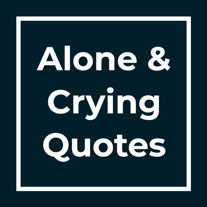 Alone And Crying Quotes