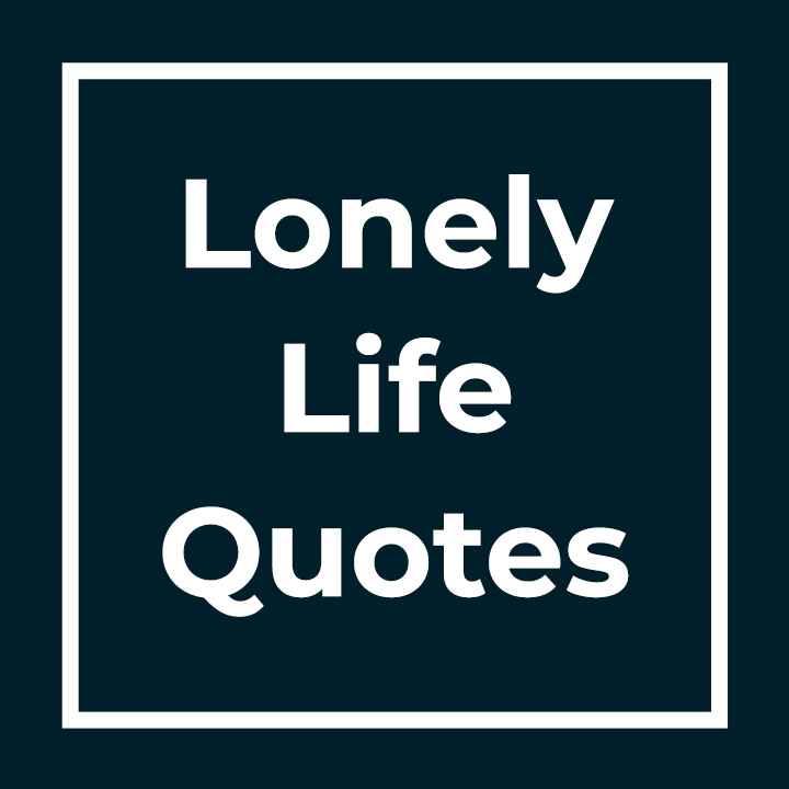 Lonely Life Quotes